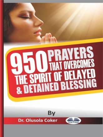 . 950 Prayers That Overcome The Spirit Of Delayed And Detained Blessings
