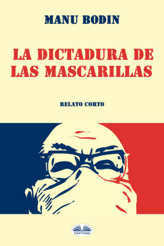 . La Dictadura De Las Mascarillas
