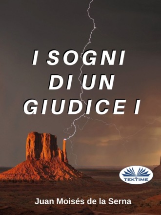 Dr. Juan Moisés De La Serna. I Sogni Di Un Giudice I