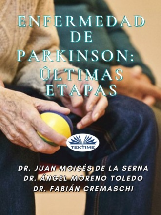 Dr. Juan Moisés De La Serna. Enfermedad De Parkinson: Últimas Etapas