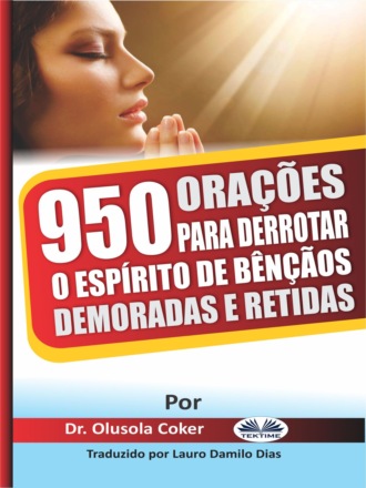 . 950 Orações Para Derrotar O Espírito De Bênçãos Demoradas E Retidas