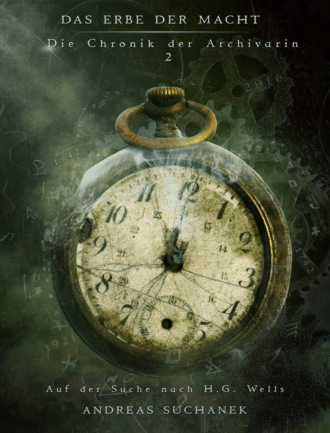 . Das Erbe der Macht - Die Chronik der Archivarin 2: Auf der Suche nach H. G. Wells