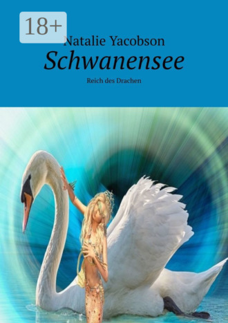 Natalie Yacobson. Schwanensee. Reich des Drachen