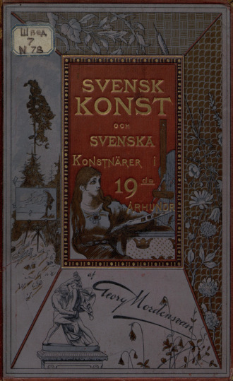 Georg Nordensvan. Svensk konst och svenska konstnarer i nittonde arhundradet : Vol. I