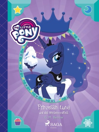 G.M. Berrow. My Little Pony – Prinzessin Luna und das Wintermondfest