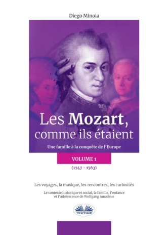 Diego Minoia. Les Mozart, Comme Ils Étaient (Volume 1)