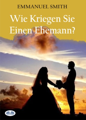 . Wie Kriegen Sie Einen Ehemann?