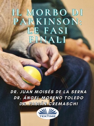 Dr. Juan Moisés De La Serna. Il Morbo Di Parkinson: Le Fasi Finali