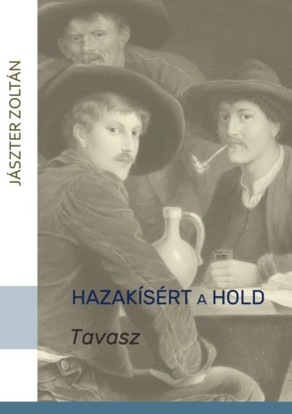 . Hazakísért a Hold. TAVASZ