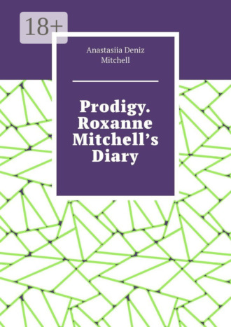 . Prodigy. Roxanne Mitchell’s Diary