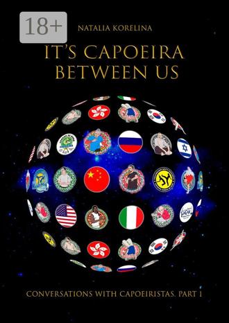 . It’s capoeira between us. Conversations with capoeiristas. Part 1
