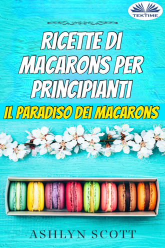 . Ricette Di Macarons Per Principianti