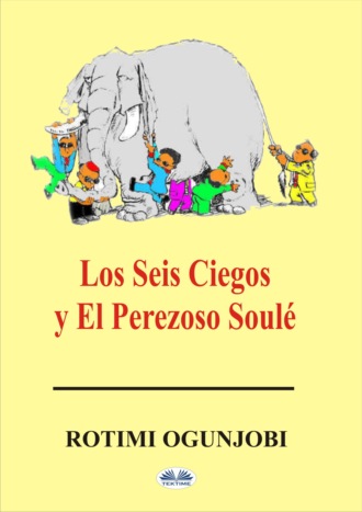 Rotimi Ogunjobi. Los Seis Ciegos Y El Perezoso Soulé