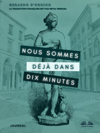 Gerardo D'Orrico. Nous Sommes Déjà Dans Dix Minutes