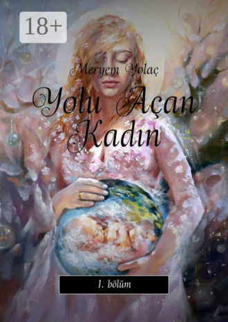 Meryem Yolaç. Yolu Açan Kadın. 1. bölüm
