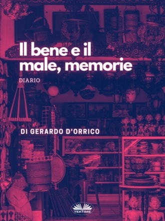 Gerardo D'Orrico. Il Bene E Il Male, Memorie