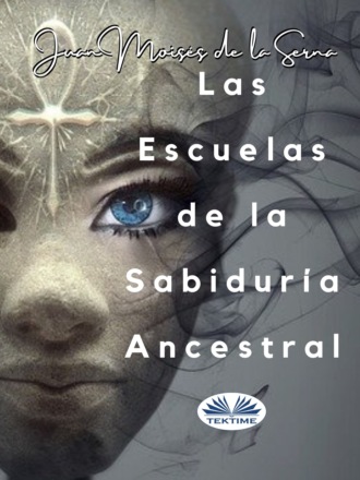 . Las Escuelas De La Sabiduría Ancestral