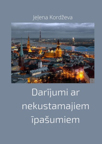 . Darījumi ar nekustamajiem īpašumiem