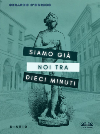Gerardo D'Orrico. Siamo Già Noi Tra Dieci Minuti