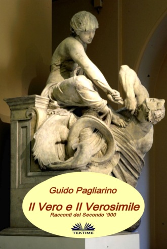 Guido Pagliarino. Il Vero E Il Verosimile