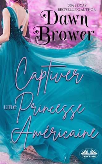 Dawn Brower. Captiver Une Princesse Américaine