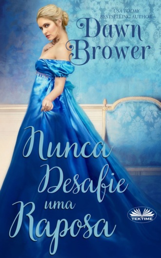 Dawn Brower. Nunca Desafie Uma Raposa