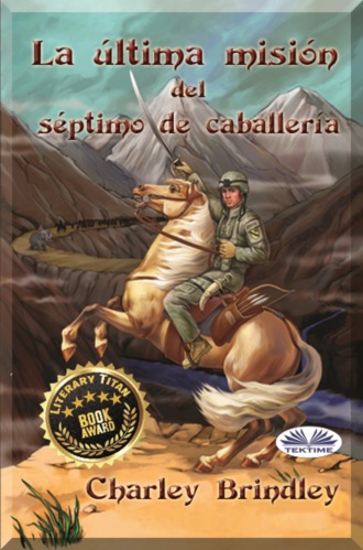 Charley Brindley. La Última Misión Del Séptimo De Caballería