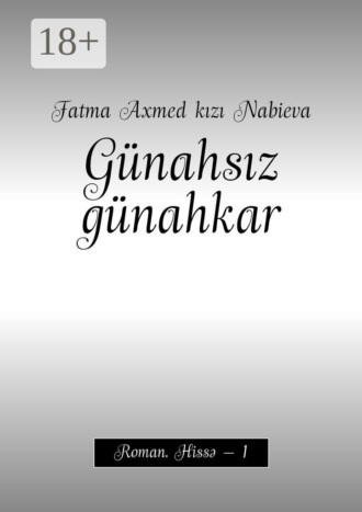 . Günahsız günahkar. Roman. Hissə – 1
