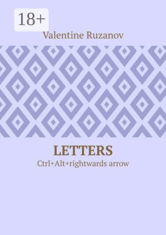 Valentine Ruzanov. Letters. Ctrl+Alt+rightwards arrow