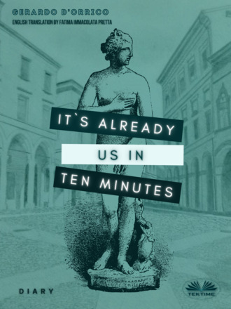 Gerardo D'Orrico. It's Already Us In Ten Minutes