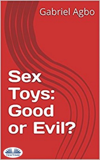 . Sex Toys: Good Or Evil?