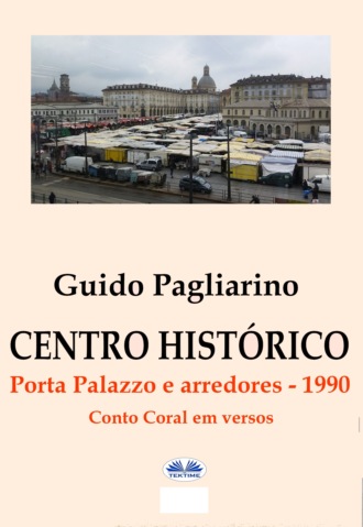 Guido Pagliarino. Centro Histórico – Porta Palazzo E Arredores 1990