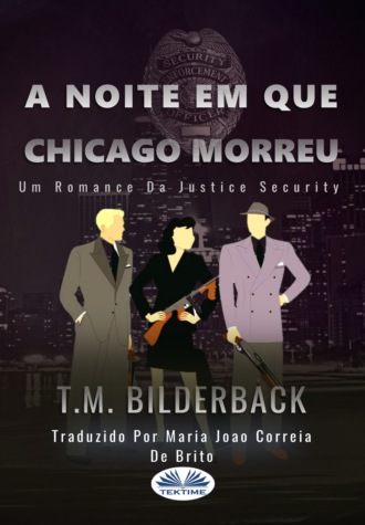 . A Noite Em Que Chicago Morreu - Um Romance Da Justice Security