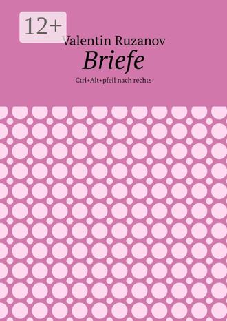 Valentin Ruzanov. Briefe. Ctrl+Alt+pfeil nach rechts