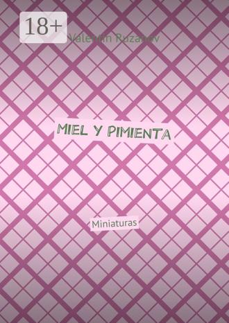 Valentin Ruzanov. Miel y Pimienta. Miniaturas