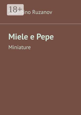Valentino Ruzanov. Miele e Pepe. Miniature