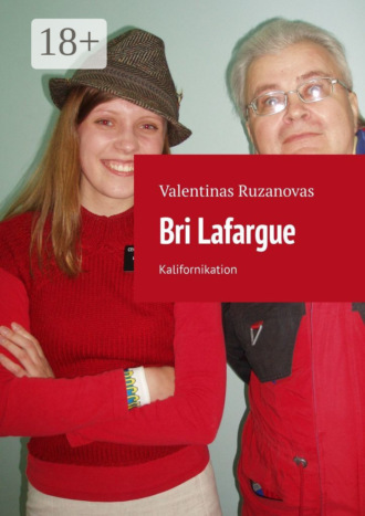 Valentinas Ruzanovas. Bri Lafargue. Kalifornikation
