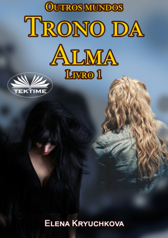 . Outros Mundos. Trono Da Alma. Livro 1