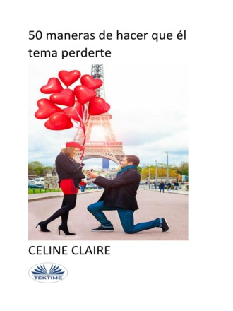 Celine Claire. 50 Maneras De Hacer Que Él Tema Perderte
