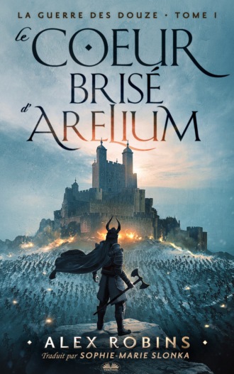 Alex Robins. Le Coeur Brisé D'Arelium