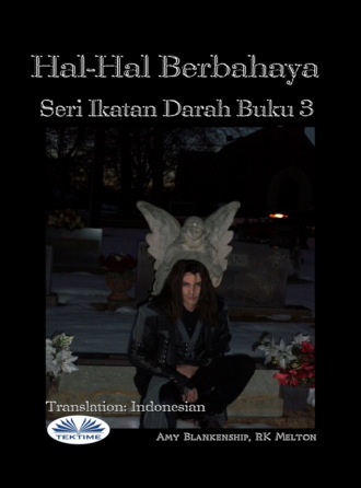 . Hal-Hal Berbahaya (Ikatan Darah Buku 3)