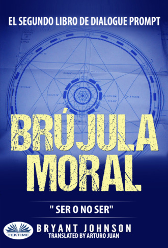 Bryant Johnson. Brújula Moral: Ser O No Ser