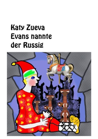 Katy Zueva. Evans nannte der Russig