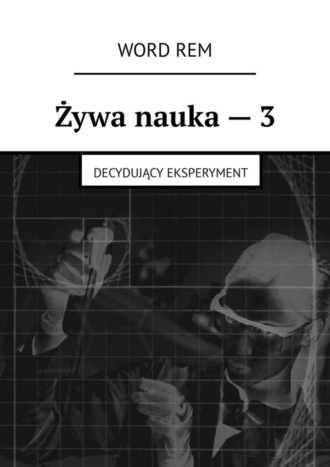 . Żywa nauka – 3. Decydujący eksperyment