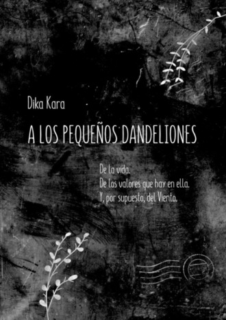 Dika Kara. A los pequeños dandeliones