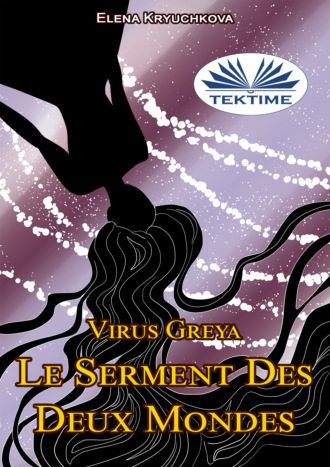 . Virus Greya. Le Serment Des Deux Mondes