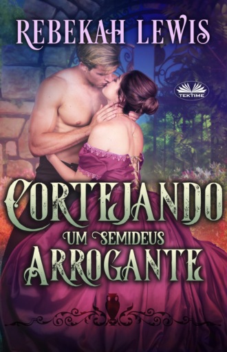 Rebekah Lewis. Cortejando Um Semideus Arrogante