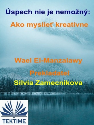 Wael El-Manzalawy. Úspech Nie Je Nemožný: Ako Myslieť Kreatívne