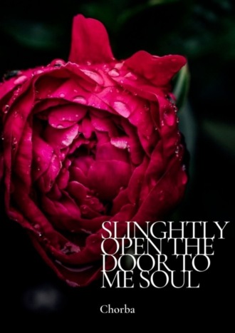 Kataline Chorba. Slinghtly open the door to me soul