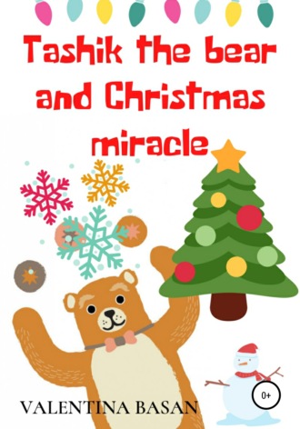 Valentina Basan. Tashik the bear and Christmas miracle